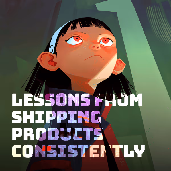 Lessons From Shipping Products Consistently Feature Image
