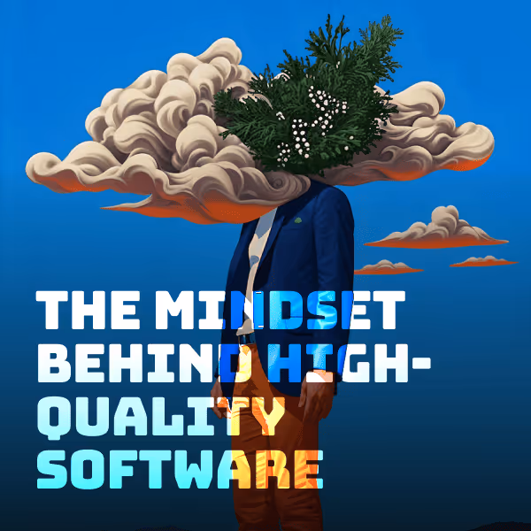 The Mindset Behind High-Quality Software Feature Image