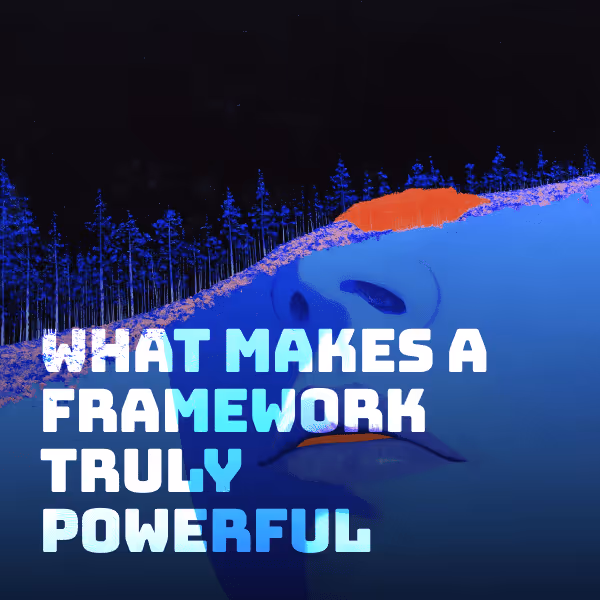 What Makes a Framework Truly Powerful Feature Image